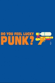 Do You Feel Lucky Punk?