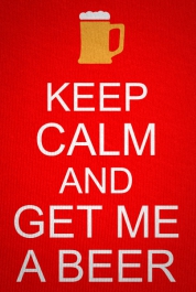 Keep Calm And Get Me A Beer