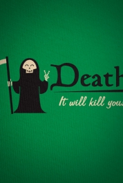 Death. It will kill you!