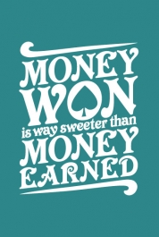 Money Won Is Sweeter...