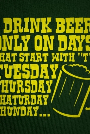 I Drink Beer Only On Days...