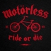 Motorless - Ride Or Die