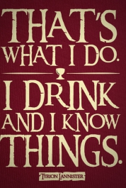 I Drink And I Know Things