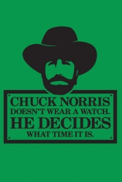 Chuck Norris Doesn't Wear A Watch...