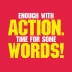 Enough With Action - Time For Some Words!