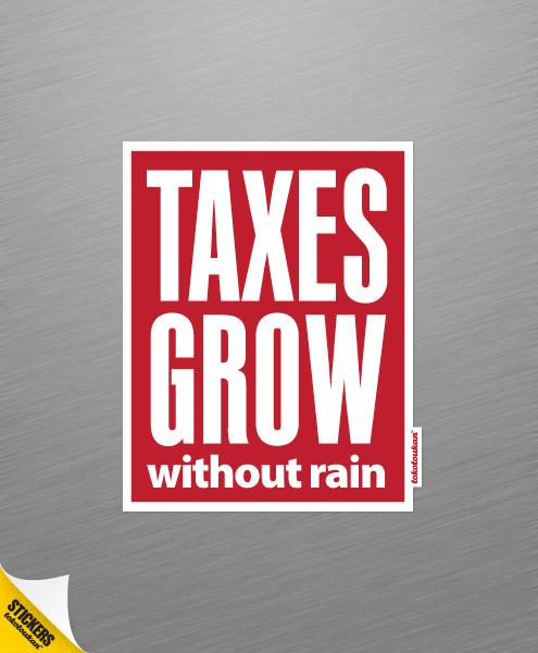 Taxes Grow Without Rain, Accessories