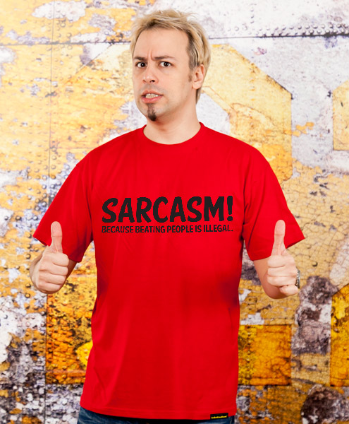 Sarcasm!, Men