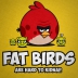Fat Birds Are Hard To Kidnap