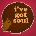 I've Got Soul